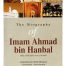 The Biography of Imam Ahmad bin Hanbal (R.A)